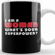 Baskı Dükkanı Feminist I Am A Woman What's Your Superpower Kupa Bardak