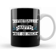 Baskı Dükkanı Football Makes Me Happy You Not So Much Kupa