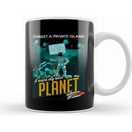 Baskı Dükkanı Forget A Private Island I Want My Own Planet Space Kupa
