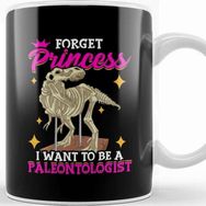 Baskı Dükkanı Forget Princess I Want To Be A Paleontologist Kupa