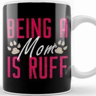 Baskı Dükkanı Funny Being A Mom Is Ruff Dog Momma Owner Kupa