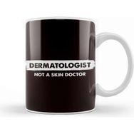 Baskı Dükkanı Funny Dermatologist Not Skin Doctor Dermatology Medicine Kupa Bardak