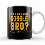 Baskı Dükkanı Funny Do You Even Gobble Bro Thanksgiving College Kupa Bardak
