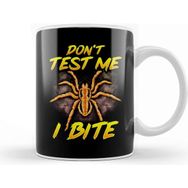 Baskı Dükkanı Funny Don't Test Me I Bite Sarcastic Tarantula Kupa