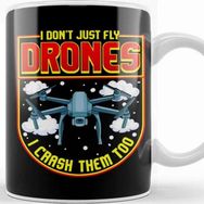 Baskı Dükkanı Funny I Don T Just Fly Drones I Crash Them Too Kupa