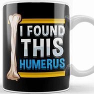 Baskı Dükkanı Funny I Found This Humerus Archeologist Bone Pun Kupa