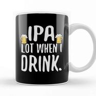 Baskı Dükkanı Funny Ipa Lot When I Drink Craft Beer Drinker Kupa