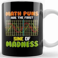 Baskı Dükkanı Funny Math Puns Are The First Sine Of Madness Pun Kupa