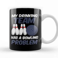 Baskı Dükkanı Funny My Drinking Team Has A Bowling Problem Kupa Bardak