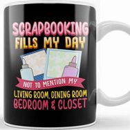 Baskı Dükkanı Funny Scrapbooking Fills My Days My House & Life Kupa