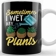 Baskı Dükkanı Funny Sometimes I Wet My Plants Gardening Pun Kupa