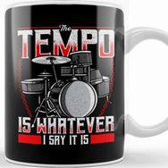 Baskı Dükkanı Funny The Tempo Is Whatever I Say It Is Drummer Kupa