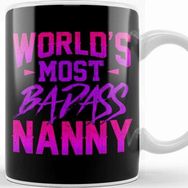 Baskı Dükkanı Funny World S Most Badass Nanny Babysitter Kupa