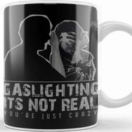 Baskı Dükkanı Gaslighting is Not Real Kupa