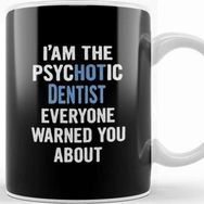Baskı Dükkanı Gift For Dentists Psychotic Kupa