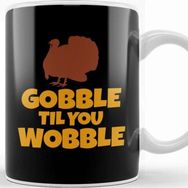 Baskı Dükkanı Gobble Til You Wobble Funny Thanksgiving Turkey Kupa Bardak