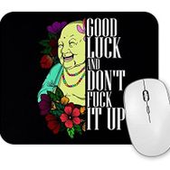 Baskı Dükkanı Good Luck And Dont F it Up Mouse Pad