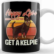 Baskı Dükkanı Happy Life Instructions Get An Australian Kelpie Kupa