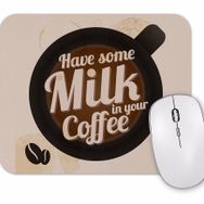 Baskı Dükkanı Have Some Milk On Your Coffee Mouse Pad