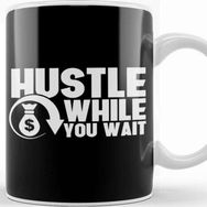 Baskı Dükkanı Hustle While You Wait Entrepreneur Ceo Hustler Kupa