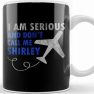 Baskı Dükkanı I Am Serious And Don't Call Me Shirley Airplane Kupa