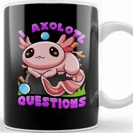 Baskı Dükkanı I Axolotl Questions I Ask A Lot Of Questions Pun Kupa