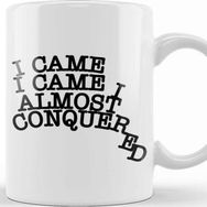 Baskı Dükkanı I Came I Came I Almost Conquered Kupa