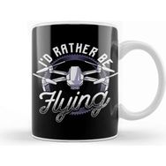 Baskı Dükkanı I D Rather Be Flying Drone Pilot Hobby Droning Kupa