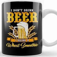 Baskı Dükkanı I Don T Drink Beer I Drink A Wheat Smoothie Pun Kupa