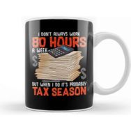 Baskı Dükkanı I Don't Always Work 80 Hours A Week But Tax Season Kupa