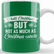 Baskı Dükkanı I Hate Christmas But Not As Much As Christmas Carols Kupa