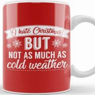 Baskı Dükkanı I Hate Christmas But Not As Much As Cold Weathe Kupa