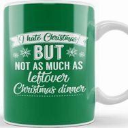 Baskı Dükkanı I Hate Christmas But Not As Much As Leftover Christmas Dinner Kupa
