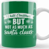 Baskı Dükkanı I Hate Christmas But Not As Much As Santa Claus Kupa