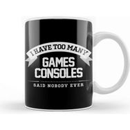 Baskı Dükkanı I Have Too Many Games Consoles Said Nobody Ever Kupa