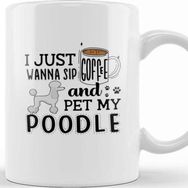 Baskı Dükkanı I Just Wanna Sip Coffee And Pet My Poodle Kupa