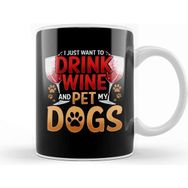 Baskı Dükkanı I Just Want To Drink Wine And Pet My Dogs Wino Kupa