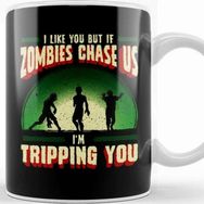 Baskı Dükkanı I Like You But If Zombies Chase Us Im Tripping You Kupa
