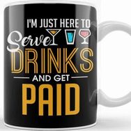 Baskı Dükkanı I M Just Here to Serve Drinks Get Paid Bartender Kupa