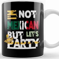 Baskı Dükkanı I M Not Mexican But Let S Party Cinco De Mayo 2020 Kupa