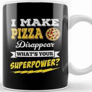 Baskı Dükkanı I Make Pizza Disappear Whats Your Superpower Kupa