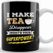 Baskı Dükkanı I Make Tea Disappear Whats Your Superpower Kupa