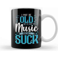 Baskı Dükkanı I May Be Old But At Least My Music Doesnt Suck Kupa