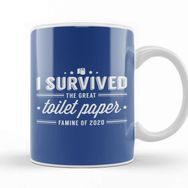 Baskı Dükkanı I Survived The Great Toilet Paper Famine Of 2020 Kupa