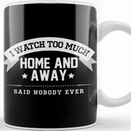 Baskı Dükkanı I Watch Too Much Home and Away Said Nobody Ever Kupa