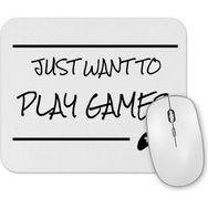 Baskı Dükkanı Just Want To Play Games Mouse Pad