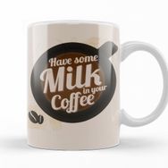 Baskı Dükkanı KB12462 Have Some Milk On Your Coffee Porselen Kupa Bardak