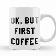 Baskı Dükkanı KB12556 Ok But First Coffee Porselen Kupa Bardak