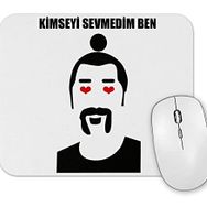 Baskı Dükkanı Kimseyi Sevmedim Senden Daha Güzel Mouse Pad