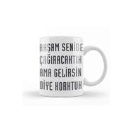 Baskı Dükkanı Komik Söz Ama Gelirsin Diye Korktuk Kupa